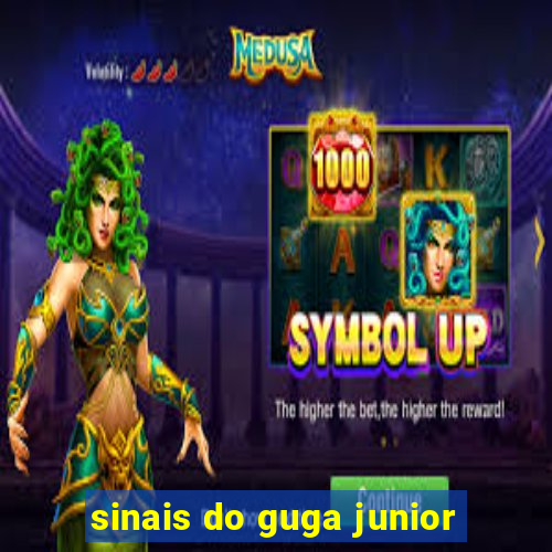 sinais do guga junior